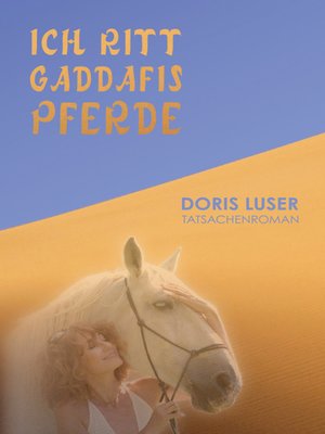 cover image of Ich ritt Gaddafis Pferde